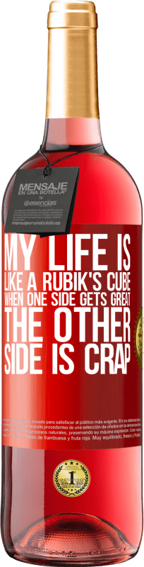 29,95 € | Rosé Wine ROSÉ Edition My life is like a rubik's cube. When one side gets great, the other side is crap Red Label. Customizable label Young wine Harvest 2023 Tempranillo