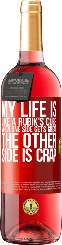 29,95 € | Rosé Wine ROSÉ Edition My life is like a rubik's cube. When one side gets great, the other side is crap Red Label. Customizable label Young wine Harvest 2024 Tempranillo