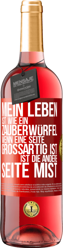 29,95 € | Roséwein ROSÉ Ausgabe Mein Leben ist wie ein Zauberwürfel. Wenn eine Seite großartig ist, ist die andere Seite Mist Rote Markierung. Anpassbares Etikett Junger Wein Ernte 2025 Tempranillo