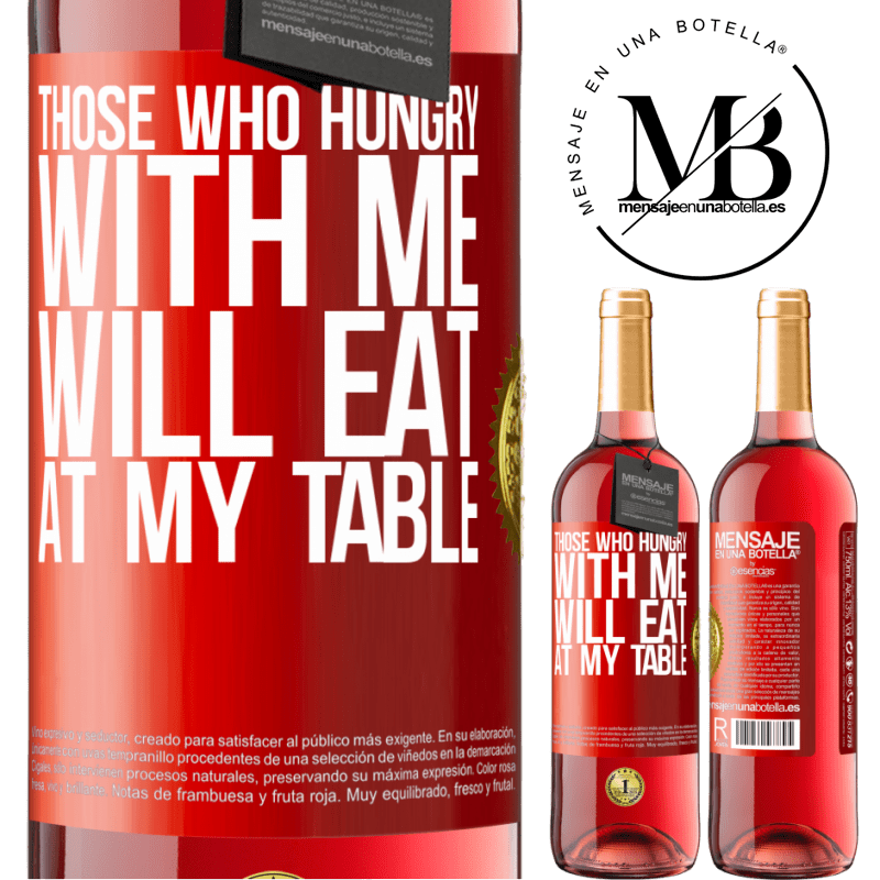 29,95 € Free Shipping | Rosé Wine ROSÉ Edition Those who hungry with me will eat at my table Red Label. Customizable label Young wine Harvest 2025 Tempranillo
