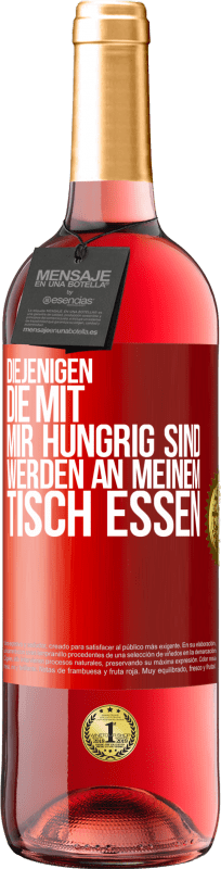 29,95 € | Roséwein ROSÉ Ausgabe Diejenigen, die mit mir hungrig sind, werden an meinem Tisch essen Rote Markierung. Anpassbares Etikett Junger Wein Ernte 2024 Tempranillo