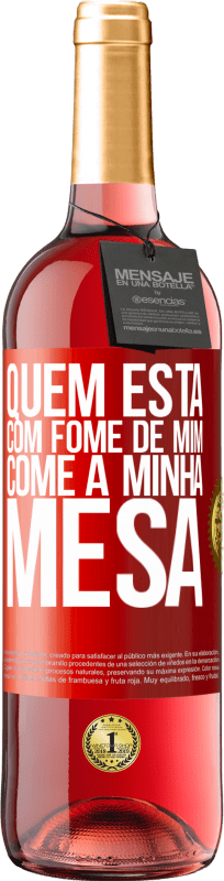 29,95 € | Vinho rosé Edição ROSÉ Quem está com fome de mim come à minha mesa Etiqueta Vermelha. Etiqueta personalizável Vinho jovem Colheita 2024 Tempranillo