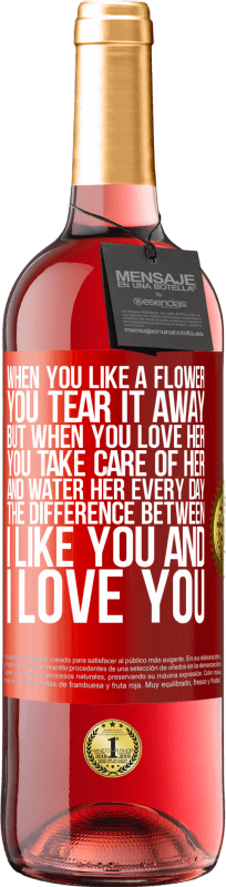 «あなたが花が好きなとき、あなたはそれを引き裂きます。しかし、あなたが彼女を愛するとき、あなたは彼女の世話をして、毎日彼女に水をやります。私はあなたが好きと私はあなたを愛しているの違い» ROSÉエディション