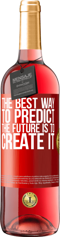 29,95 € 送料無料 | ロゼワイン ROSÉエディション 未来を予測する最良の方法は、未来を創造することです 赤いタグ. カスタマイズ可能なラベル 若いワイン 収穫 2023 Tempranillo