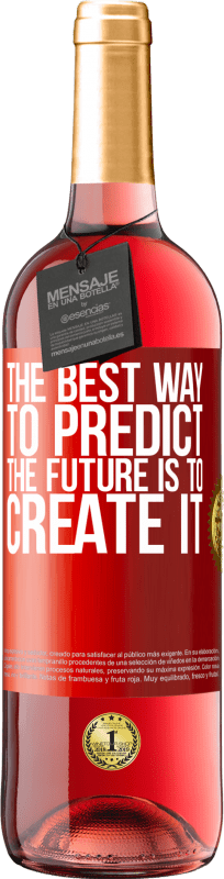 29,95 € | Rosé Wine ROSÉ Edition The best way to predict the future is to create it Red Label. Customizable label Young wine Harvest 2024 Tempranillo