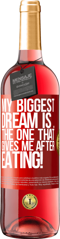 29,95 € | Rosé Wine ROSÉ Edition My biggest dream is ... the one that gives me after eating! Red Label. Customizable label Young wine Harvest 2024 Tempranillo