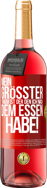 29,95 € | Roséwein ROSÉ Ausgabe Mein größter Traum ist ... der, den ich nach dem Essen habe! Rote Markierung. Anpassbares Etikett Junger Wein Ernte 2024 Tempranillo