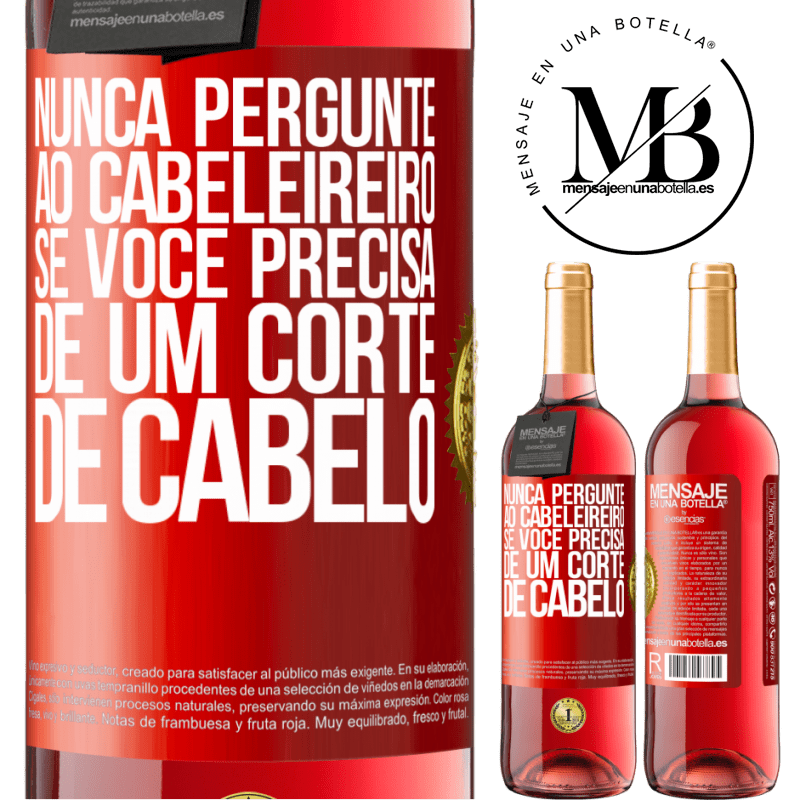 29,95 € Envio grátis | Vinho rosé Edição ROSÉ Nunca pergunte ao cabeleireiro se você precisa de um corte de cabelo Etiqueta Vermelha. Etiqueta personalizável Vinho jovem Colheita 2023 Tempranillo