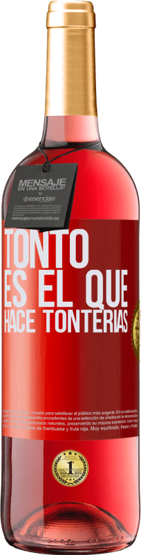 29,95 € | Vino Rosado Edición ROSÉ Tonto es el que hace tonterías Etiqueta Roja. Etiqueta personalizable Vino joven Cosecha 2024 Tempranillo