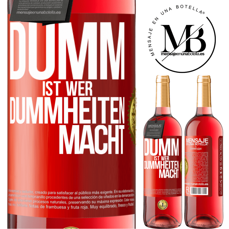 29,95 € Kostenloser Versand | Roséwein ROSÉ Ausgabe Dumm ist, wer Dummheiten macht Rote Markierung. Anpassbares Etikett Junger Wein Ernte 2023 Tempranillo