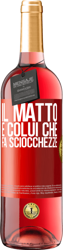 29,95 € | Vino rosato Edizione ROSÉ Il matto è colui che fa sciocchezze Etichetta Rossa. Etichetta personalizzabile Vino giovane Raccogliere 2023 Tempranillo