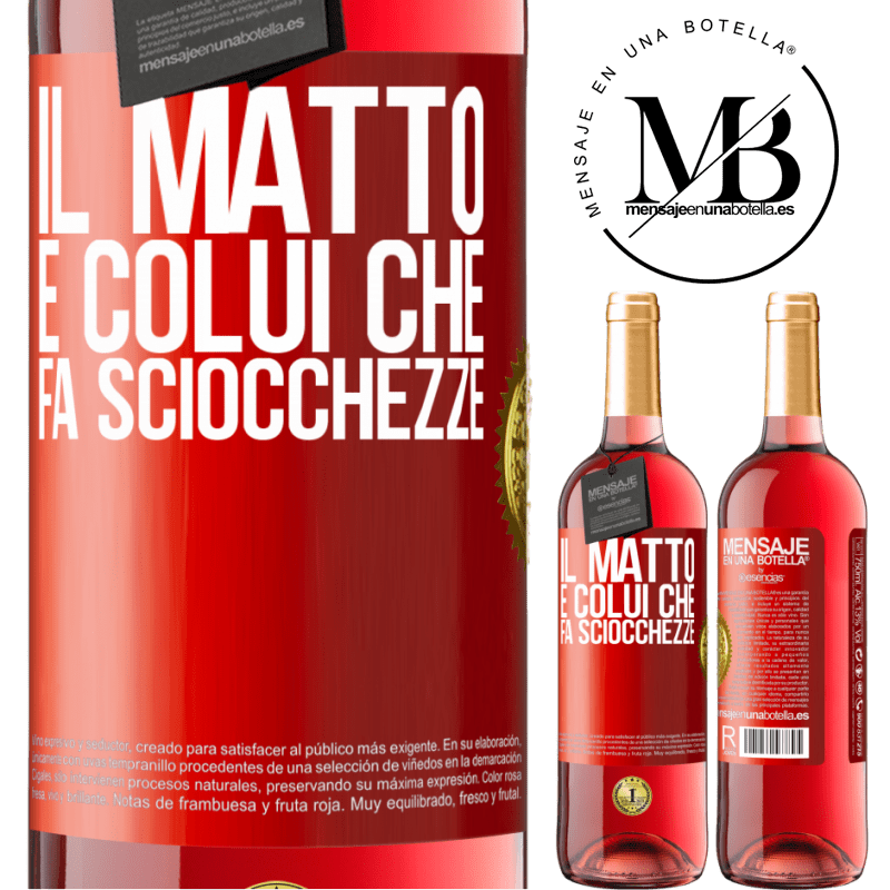 29,95 € Spedizione Gratuita | Vino rosato Edizione ROSÉ Il matto è colui che fa sciocchezze Etichetta Rossa. Etichetta personalizzabile Vino giovane Raccogliere 2025 Tempranillo