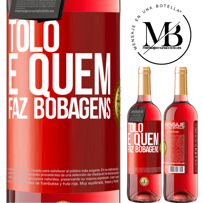 29,95 € Envio grátis | Vinho rosé Edição ROSÉ Tolo é quem faz bobagens Etiqueta Vermelha. Etiqueta personalizável Vinho jovem Colheita 2023 Tempranillo