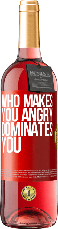 29,95 € | Rosé Wine ROSÉ Edition Who makes you angry dominates you Red Label. Customizable label Young wine Harvest 2023 Tempranillo