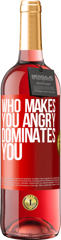 29,95 € Free Shipping | Rosé Wine ROSÉ Edition Who makes you angry dominates you Red Label. Customizable label Young wine Harvest 2025 Tempranillo