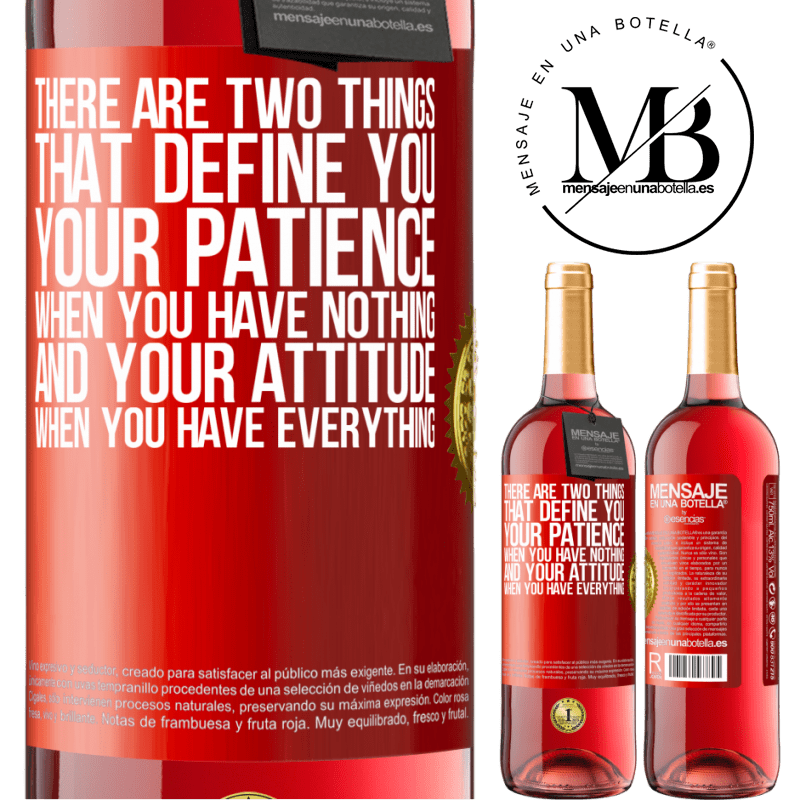 29,95 € Free Shipping | Rosé Wine ROSÉ Edition There are two things that define you. Your patience when you have nothing, and your attitude when you have everything Red Label. Customizable label Young wine Harvest 2022 Tempranillo