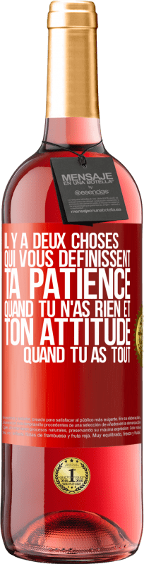 «Il y a deux choses qui vous définissent. Ta patience quand tu n'as rien et ton attitude quand tu as tout» Édition ROSÉ