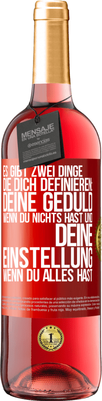 Kostenloser Versand | Roséwein ROSÉ Ausgabe Es gibt zwei Dinge, die dich definieren: deine Geduld, wenn du nichts hast, und deine Einstellung, wenn du alles hast Rote Markierung. Anpassbares Etikett Junger Wein Ernte 2023 Tempranillo