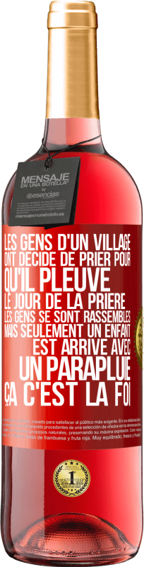 29,95 € Envoi gratuit | Vin rosé Édition ROSÉ Les gens d'un village ont décidé de prier pour qu'il pleuve. Le jour de la prière les gens se sont rassemblés mais seulement un Étiquette Rouge. Étiquette personnalisable Vin jeune Récolte 2025 Tempranillo