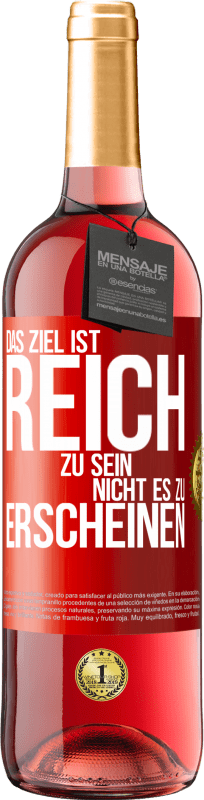 29,95 € | Roséwein ROSÉ Ausgabe Das Ziel ist, reich zu sein, nicht es zu erscheinen Rote Markierung. Anpassbares Etikett Junger Wein Ernte 2023 Tempranillo