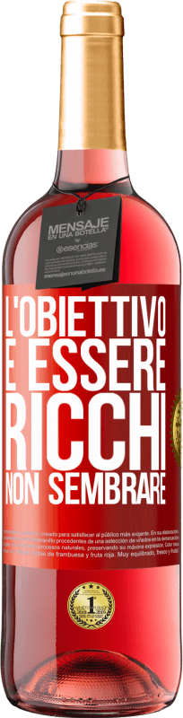 «L'obiettivo è essere ricchi, non sembrare» Edizione ROSÉ