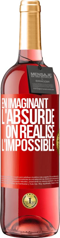 29,95 € | Vin rosé Édition ROSÉ En imaginant l'absurde on réalise l'impossible Étiquette Rouge. Étiquette personnalisable Vin jeune Récolte 2023 Tempranillo