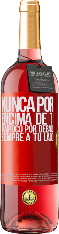 29,95 € Envío gratis | Vino Rosado Edición ROSÉ Nunca por encima de ti, tampoco por debajo. Siempre a tu lado Etiqueta Roja. Etiqueta personalizable Vino joven Cosecha 2025 Tempranillo