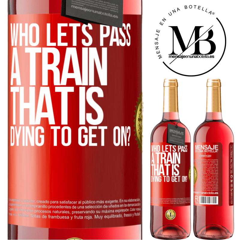 24,95 € Free Shipping | Rosé Wine ROSÉ Edition who lets pass a train that is dying to get on? Red Label. Customizable label Young wine Harvest 2021 Tempranillo
