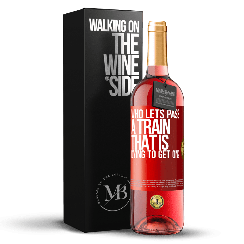 29,95 € Free Shipping | Rosé Wine ROSÉ Edition who lets pass a train that is dying to get on? Red Label. Customizable label Young wine Harvest 2021 Tempranillo