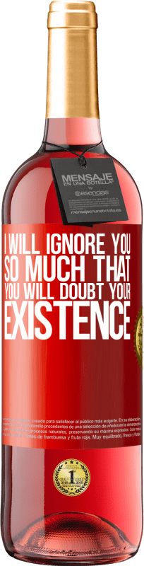 29,95 € | Rosé Wine ROSÉ Edition I will ignore you so much that you will doubt your existence Red Label. Customizable label Young wine Harvest 2024 Tempranillo