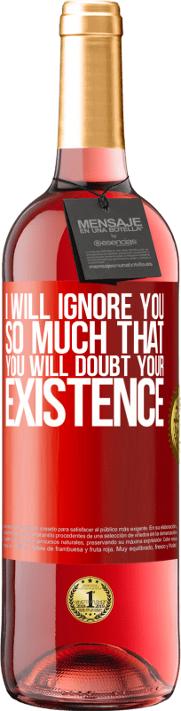 29,95 € | Rosé Wine ROSÉ Edition I will ignore you so much that you will doubt your existence Red Label. Customizable label Young wine Harvest 2025 Tempranillo