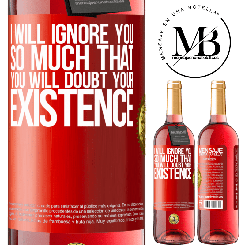 29,95 € Free Shipping | Rosé Wine ROSÉ Edition I will ignore you so much that you will doubt your existence Red Label. Customizable label Young wine Harvest 2022 Tempranillo