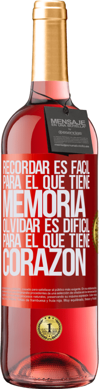 «Recordar es fácil para el que tiene memoria. Olvidar es difícil para el que tiene corazón» Edición ROSÉ