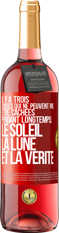 29,95 € Envoi gratuit | Vin rosé Édition ROSÉ Il y a trois choses qui ne peuvent pas être cachées pendant longtemps: Le soleil, la lune et la vérité Étiquette Rouge. Étiquette personnalisable Vin jeune Récolte 2025 Tempranillo