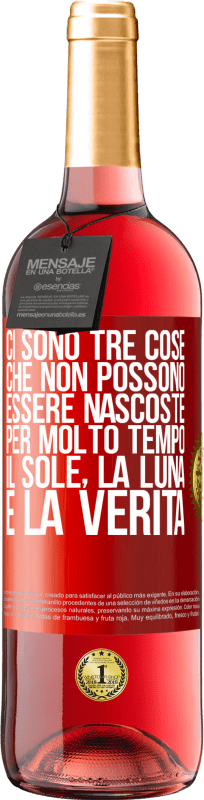 29,95 € Spedizione Gratuita | Vino rosato Edizione ROSÉ Ci sono tre cose che non possono essere nascoste per molto tempo. Il sole, la luna e la verità Etichetta Rossa. Etichetta personalizzabile Vino giovane Raccogliere 2025 Tempranillo