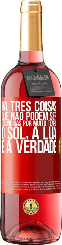 29,95 € | Vinho rosé Edição ROSÉ Há três coisas que não podem ser escondidas por muito tempo. O sol, a lua e a verdade Etiqueta Vermelha. Etiqueta personalizável Vinho jovem Colheita 2024 Tempranillo