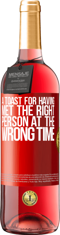 29,95 € Free Shipping | Rosé Wine ROSÉ Edition A toast for having met the right person at the wrong time Red Label. Customizable label Young wine Harvest 2025 Tempranillo