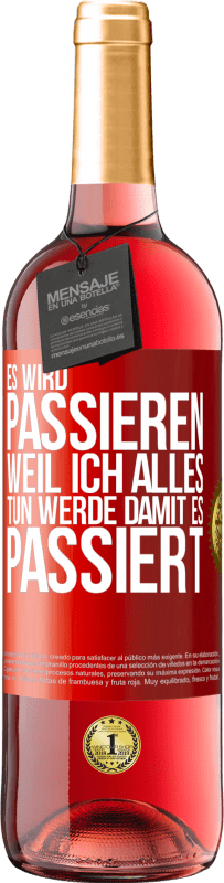 29,95 € | Roséwein ROSÉ Ausgabe Es wird passieren, weil ich alles tun werde, damit es passiert Rote Markierung. Anpassbares Etikett Junger Wein Ernte 2024 Tempranillo