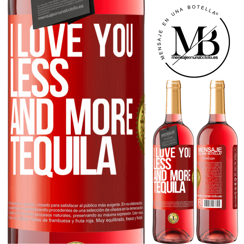 29,95 € Free Shipping | Rosé Wine ROSÉ Edition I love you less and more tequila Red Label. Customizable label Young wine Harvest 2022 Tempranillo
