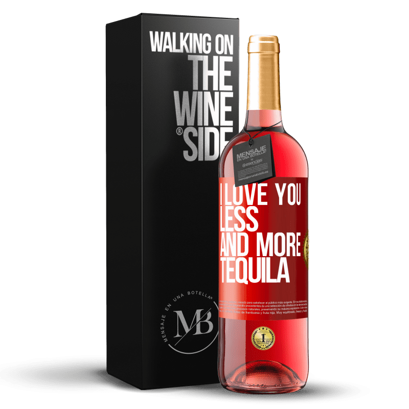 29,95 € Free Shipping | Rosé Wine ROSÉ Edition I love you less and more tequila Red Label. Customizable label Young wine Harvest 2023 Tempranillo