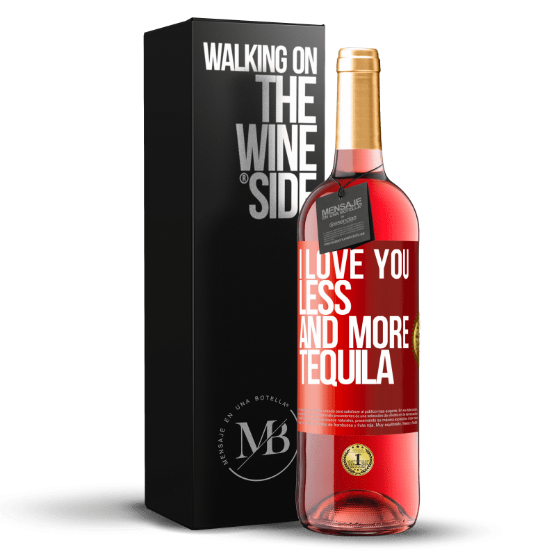 29,95 € Free Shipping | Rosé Wine ROSÉ Edition I love you less and more tequila Red Label. Customizable label Young wine Harvest 2024 Tempranillo