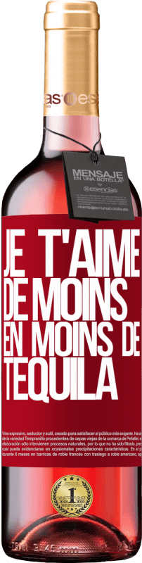 29,95 € Envoi gratuit | Vin rosé Édition ROSÉ Je t'aime de moins en moins de tequila Étiquette Rouge. Étiquette personnalisable Vin jeune Récolte 2025 Tempranillo