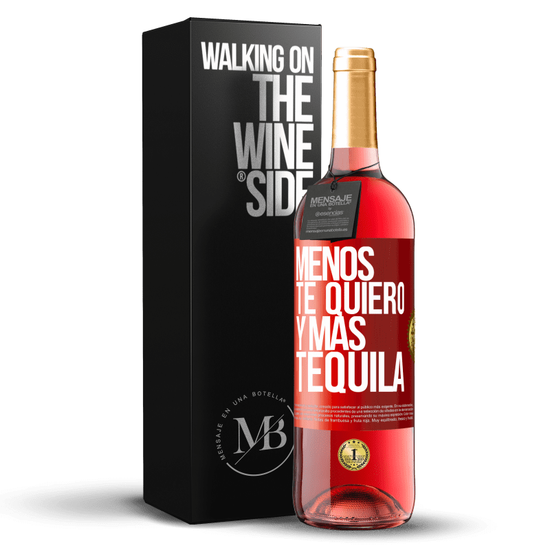 29,95 € Envío gratis | Vino Rosado Edición ROSÉ Menos te quiero y más tequila Etiqueta Roja. Etiqueta personalizable Vino joven Cosecha 2024 Tempranillo