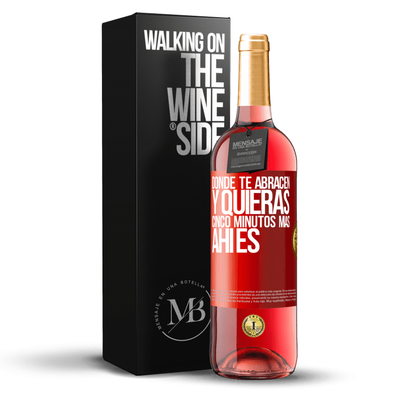 29,95 € Envío gratis | Vino Rosado Edición ROSÉ Donde te abracen y quieras cinco minutos más, ahí es Etiqueta Roja. Etiqueta personalizable Vino joven Cosecha 2024 Tempranillo