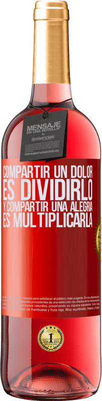 29,95 € | Vino Rosado Edición ROSÉ Compartir un dolor es dividirlo y compartir una alegría es multiplicarla Etiqueta Roja. Etiqueta personalizable Vino joven Cosecha 2024 Tempranillo