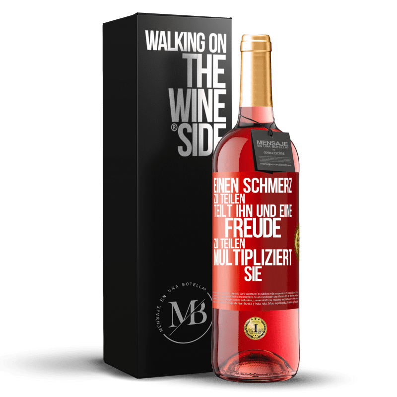 29,95 € Kostenloser Versand | Roséwein ROSÉ Ausgabe Einen Schmerz zu teilen, teilt ihn und eine Freude zu teilen, multipliziert sie Rote Markierung. Anpassbares Etikett Junger Wein Ernte 2023 Tempranillo