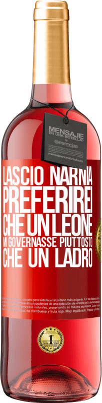 29,95 € | Vino rosato Edizione ROSÉ Lascio Narnia. Preferirei che un leone mi governasse piuttosto che un ladro Etichetta Rossa. Etichetta personalizzabile Vino giovane Raccogliere 2025 Tempranillo