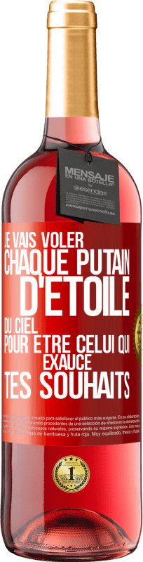 29,95 € | Vin rosé Édition ROSÉ Je vais voler chaque putain d'étoile du ciel pour être celui qui exauce tes souhaits Étiquette Rouge. Étiquette personnalisable Vin jeune Récolte 2025 Tempranillo