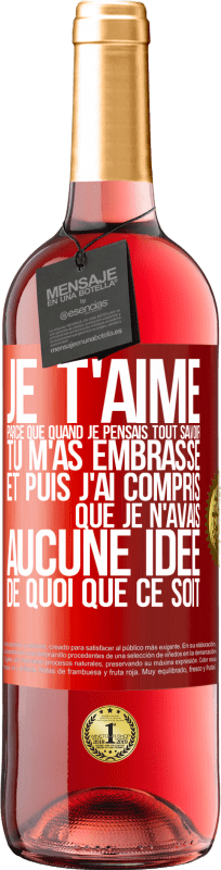 29,95 € Envoi gratuit | Vin rosé Édition ROSÉ JE T'AIME Parce que quand je pensais tout savoir tu m'as embrassé. Et puis j'ai compris que je n'avais aucune idée de quoi que c Étiquette Rouge. Étiquette personnalisable Vin jeune Récolte 2025 Tempranillo
