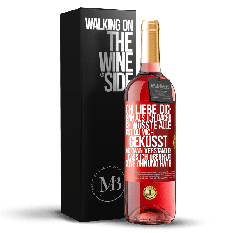 29,95 € Kostenloser Versand | Roséwein ROSÉ Ausgabe Ich liebe dich. Denn als ich dachte, ich wüsste alles, hast du mich geküsst. Und dann verstand ich, dass ich überhaupt keine Ahn Rote Markierung. Anpassbares Etikett Junger Wein Ernte 2024 Tempranillo